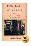 Portrait of My Mother, Who Posed Nude in Wartime: Stories